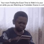 I have to Admit that This is true | Your mom Finding the Exact Time to Walk In to your Room while you are Watching an Forbidden Scene in a show: | image tagged in gifs,mom,funny,relatable memes,memes,moms | made w/ Imgflip video-to-gif maker