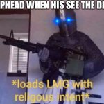 Cuphead be like | CUPHEAD WHEN HIS SEE THE DEVIL | image tagged in loads lmg with religious intent | made w/ Imgflip meme maker