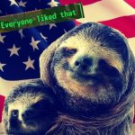 Patriotic parental sloth everyone liked that