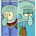 Unfunny | starting to realize its unfunny; me about to post a meme to imgflip | image tagged in squidward happy-sad,funny,unfunny | made w/ Imgflip meme maker
