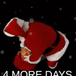 4 more days! | 4 MORE DAYS UNTIL X-MAS | image tagged in gifs,christmas,santa gift,fun | made w/ Imgflip video-to-gif maker