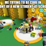 Jealous? | ME TRYING TO BE COOL IN FRONT OF A NEW STUDENT AT SCHOOL | image tagged in jealous,jealousy,bee swarm simulator,roblox | made w/ Imgflip meme maker