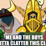 CIRCUS ALLIANCE 2022 | ME AND THE BOYS BOUTTA CLATTER THIS CLOWN | image tagged in me and my boys,club penguin | made w/ Imgflip meme maker