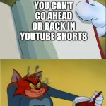 YouTube, come on..... | YOU CAN'T GO AHEAD OR BACK IN YOUTUBE SHORTS; ME | image tagged in tom mad reading,memes,youtube,certified bruh moment,come on man,relatable | made w/ Imgflip meme maker