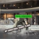 Christmas travel plans | MY CHRISTMAS TRAVEL PLANS; TRAIN COMPANIES | image tagged in gifs,travel,christmas | made w/ Imgflip video-to-gif maker