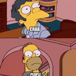 Homer and moe | CRAB; PEOPLE FROM MARYLAND | image tagged in homer and moe | made w/ Imgflip meme maker