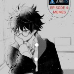 ARBID EPISODE 4: MEMES