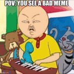 Disgust | POV: YOU SEE A BAD MEME | image tagged in calui has had enough | made w/ Imgflip meme maker
