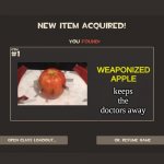 apple | WEAPONIZED APPLE; keeps the doctors away | image tagged in tf2 new item acquired,banned weapons too brutal for war,apple,doctor | made w/ Imgflip meme maker