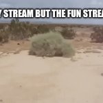 Clever title | ANY STREAM BUT THE FUN STREAM | image tagged in gifs,funny,breaking bad,memes,kidnapping,baller | made w/ Imgflip video-to-gif maker