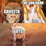 Griffith and The God Hand must be laughing their assess off at Guts Right Now | THE GOD HAND; GRIFFITH; GUTS | image tagged in fate/kaleid 2wei meme,anime,manga,berserk,fate | made w/ Imgflip meme maker