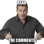 Check out this | READ; THE COMMENTS | image tagged in pointing down disbelief | made w/ Imgflip meme maker