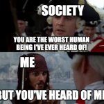 Jack Sparrow you have heard of me Meme Generator - Imgflip