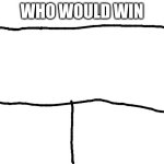 who would win (x3) meme