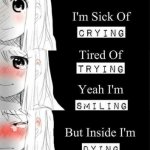i'm sick of crying tired of trying yeah i'm smiling