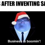 Merry Christmas! | TOYS AFTER INVENTING SANTA: | image tagged in business is boomin,santa,christmas,i have crippling depression,toys | made w/ Imgflip meme maker