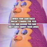 It sucks to be a toy | WHEN YOUR CARETAKER DOESN'T CHARGE YOU, FEED YOU, AND GROOM YOU, AND ONLY CARES ABOUT THEM LIVING | image tagged in bruh for real | made w/ Imgflip meme maker