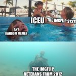 Iceu | THE IMGFLIP SYSTEM ICEU ANY RANDOM MEMER THE IMGFLIP VETERANS FROM 2012 | image tagged in swimming pool kids | made w/ Imgflip meme maker