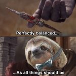 Monocle sloth perfectly balanced as all things should be