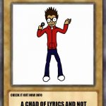 Truly Good Card Ever! | YOUR FAVORITE MARTIAN; CHECK IT OUT NOW INFO; A CHAD OF LYRICS AND NOT FROM POLAND OF BEING FAST 100%; WHIP YOUR KIDS | image tagged in yugioh base card | made w/ Imgflip meme maker