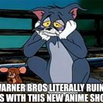 #thenewtomandjerryanimeiscrap | WARNER BROS LITERALLY RUINED US WITH THIS NEW ANIME SHOW | image tagged in sad railroad tom and jerry,i don't want to live on this planet anymore,tom and jerry,warner bros,anime,childhood | made w/ Imgflip meme maker
