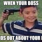 suicide kid | WHEN YOUR BOSS; FINDS OUT ABOUT YOUR KPI | image tagged in suicide kid | made w/ Imgflip meme maker