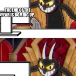 Me on New Years | THE END OF THE YEAR IS COMING UP; ME WHO NEEDS TO WATCH A FEW SHOWS | image tagged in cuphead devil | made w/ Imgflip meme maker