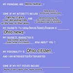 Interview with Ohio Citizen! | A Ohio citizen; Weirdo/madman; Riding serpents to mrocery (yes, mrocery) store; Fighting 27 giant cows demanding milk on the way to Ohio skool; Spend hours arguing why tiny bananas deserve umbrellas on rainadays (comes after thursdays); Ohio newz; Mike DeWine (governer, called “Wine” for a reason); Ohio citizen; Regular citizens, regular cities, regular anything; Ohio citizen; Ohioan | image tagged in get to know fill in the blank,ohio | made w/ Imgflip meme maker