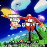 seriously tho, i wish they would stop making horror mods and make normal ones | HORROR MODS; FNF COMMUNITY; get ready to be used for the 984617253990th time | image tagged in eggman beating super sonic meme,friday night funkin,fnf,fnf mods,mods,true story | made w/ Imgflip meme maker