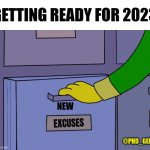 New excuses | GETTING READY FOR 2023; NEW; @PHD_GENIE | image tagged in excuses drawer | made w/ Imgflip meme maker