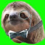 Monocle sloth are you sure about that