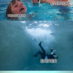 Nobody remembers Independence Day | CHRISTMAS; EVERYONE; HALLOWEEN; EASTER; INDEPENDENCE DAY | image tagged in mother ignoring kid drowning in a pool extended template,holidays,christmas | made w/ Imgflip meme maker
