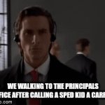 Headed there rn #meme #fyp #school #principalsoffice #walkingto #spide