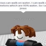 Jesus can walk on water meme