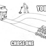 One-Sided Trolley Problem | YOUR DAD; CHOSE ONE | image tagged in one-sided trolley problem | made w/ Imgflip meme maker