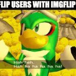 So rich! | IMGFLIP USERS WITH IMGFLIP PRO: | image tagged in gifs,memes,imgflip,funny,imgflip pro,imgflip meme | made w/ Imgflip video-to-gif maker