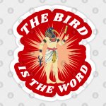 The Bird is the word