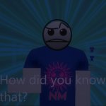 How did you know that? meme