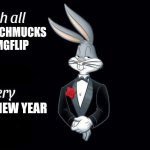 Happy 2023 my fellow Imgflippers! (A very early New Year meme) | OF YOU SCHMUCKS ON IMGFLIP; HAPPY NEW YEAR | image tagged in memes,i wish all x a very y,happy new year | made w/ Imgflip meme maker