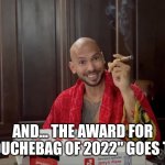Douchebag tate | AND... THE AWARD FOR "DOUCHEBAG OF 2022" GOES TO... | image tagged in andrew tate burned | made w/ Imgflip meme maker