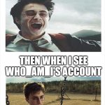 imgflip sadness | ME WHEN I HAVE OVER 9,000 IMGFLIP POINTS; THEN WHEN I SEE WHO_AM_I'S ACCOUNT | image tagged in long blank white template,harry potter | made w/ Imgflip meme maker
