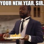 goodbye 2022 | YOUR NEW YEAR, SIR. | image tagged in your x sir | made w/ Imgflip meme maker
