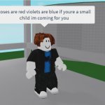 Roses are red violets are blue if youre a small child meme
