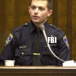Police Officer Testifying | SO ROBLOX SAID THEY TOLD THE FBI TO INVESTIGATE AND RUIN RUBEN SIMS WHOLE CAREER? FBI; I REALLY DON’T KNOW WHO THE “FBI” IS | image tagged in memes,police officer testifying,roblox,fbi | made w/ Imgflip meme maker
