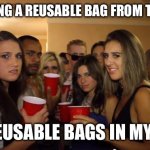 Everyone looking at me | ME BUYING A REUSABLE BAG FROM THE SHOP; THE REUSABLE BAGS IN MY BOOT | image tagged in everyone looking at me | made w/ Imgflip meme maker