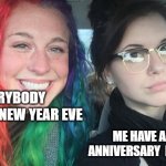 My Sister And I Are Polar Opposites | EVERYBODY ENJOYING NEW YEAR EVE; ME HAVE A DEATH ANNIVERSARY  FOR MY CAT | image tagged in my sister and i are polar opposites,rip,cat | made w/ Imgflip meme maker