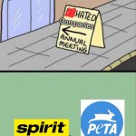 We all despise them… | Companies | image tagged in unhated blank annual meeting,spirit,peta | made w/ Imgflip meme maker