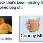You found... | Choccy Milk | image tagged in you found,funny,dank memes,choccy milk | made w/ Imgflip meme maker