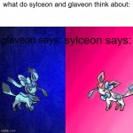 what do sylceon and glaveon think meme