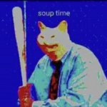 Soup time meme